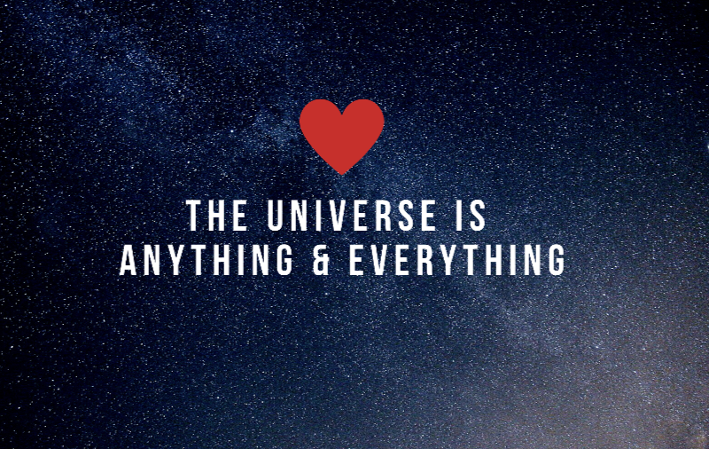 The Universe is Anything Everything 800 x 506 The Universe is Anything Everything 800 x 506